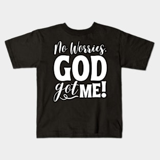 No Worries God Got Me - Christian Quote Kids T-Shirt